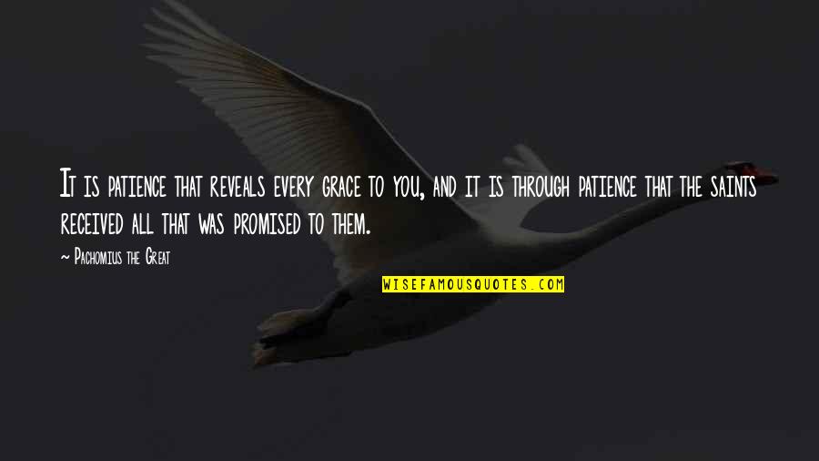 Patience And Grace Quotes By Pachomius The Great: It is patience that reveals every grace to