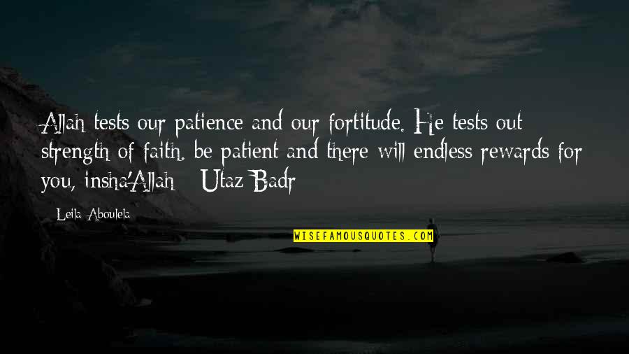 Patience And Strength Quotes By Leila Aboulela: Allah tests our patience and our fortitude. He