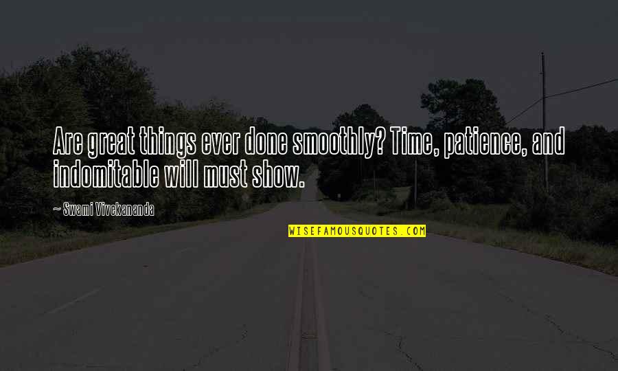 Patience And Time Quotes By Swami Vivekananda: Are great things ever done smoothly? Time, patience,