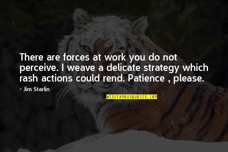 Patience At Work Quotes By Jim Starlin: There are forces at work you do not
