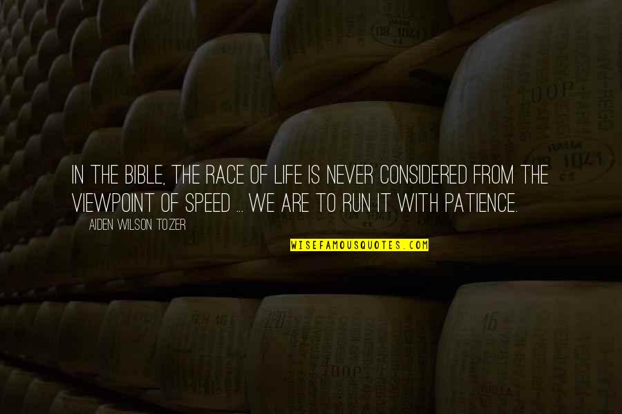 Patience Bible Quotes By Aiden Wilson Tozer: In the Bible, the race of life is