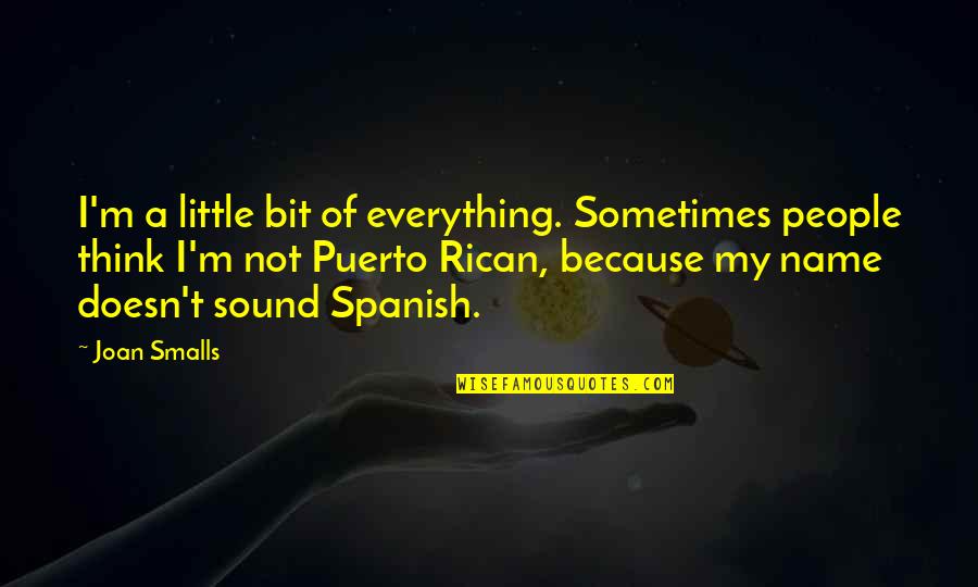 Patience For Someone Quotes By Joan Smalls: I'm a little bit of everything. Sometimes people