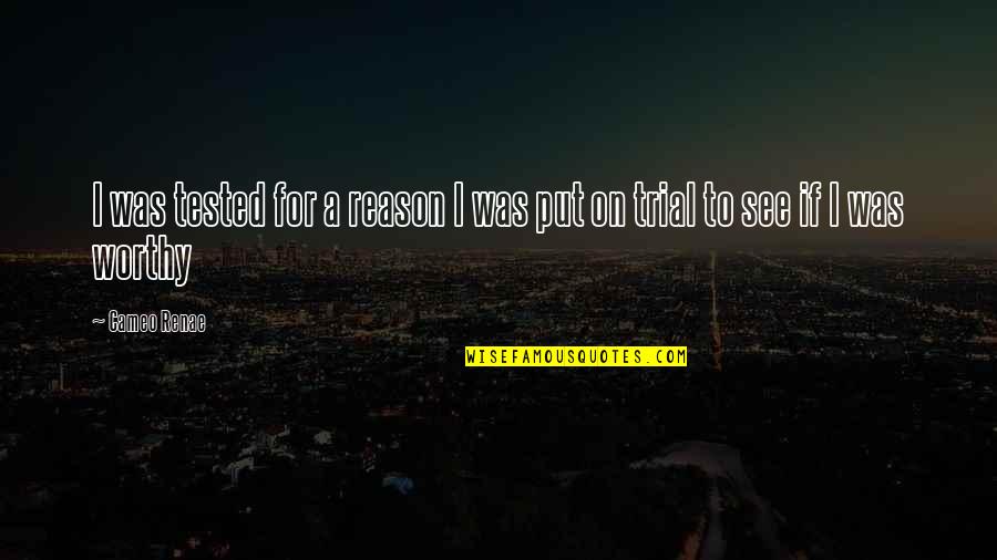 Patience Is Beautiful Quotes By Cameo Renae: I was tested for a reason I was