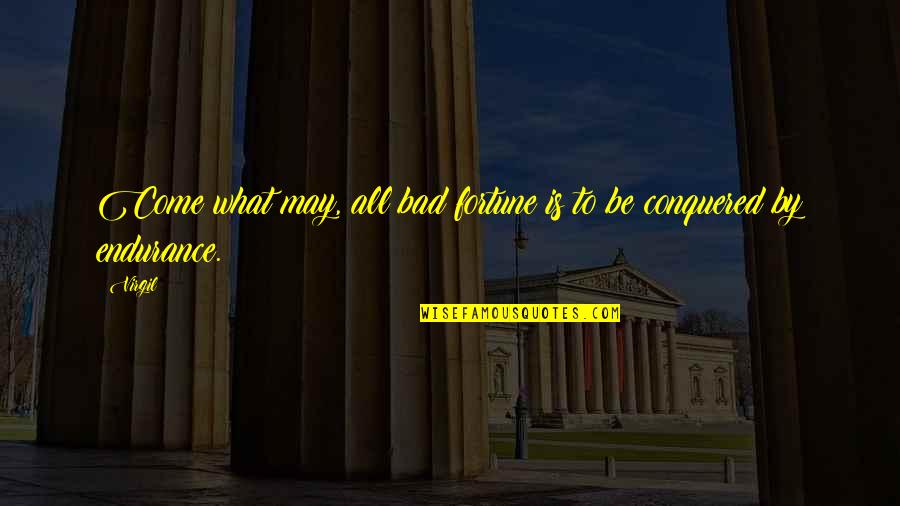 Patience Is Quotes By Virgil: Come what may, all bad fortune is to