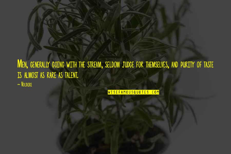 Patience Is Rewarding Quotes By Voltaire: Men, generally going with the stream, seldom judge