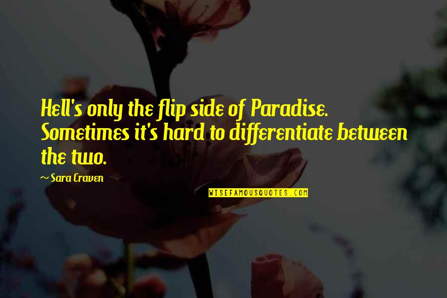 Patience Lds Quotes By Sara Craven: Hell's only the flip side of Paradise. Sometimes Patience Lds Quotes By Sara Craven: Hell's only the flip side of Paradise. Sometimes