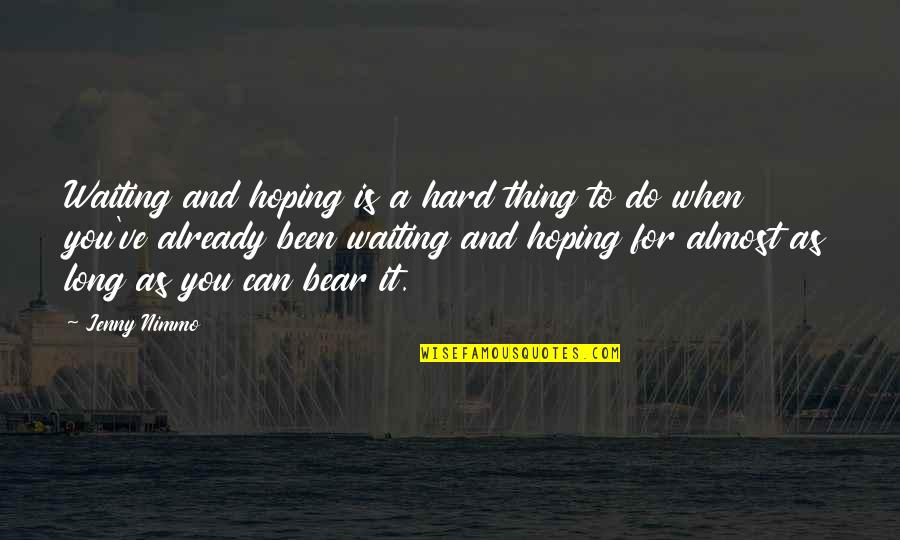 Patience Of Waiting Quotes By Jenny Nimmo: Waiting and hoping is a hard thing to Patience Of Waiting Quotes By Jenny Nimmo: Waiting and hoping is a hard thing to