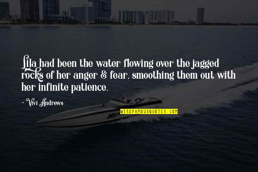 Patience Over Quotes By Vivi Andrews: Lila had been the water flowing over the