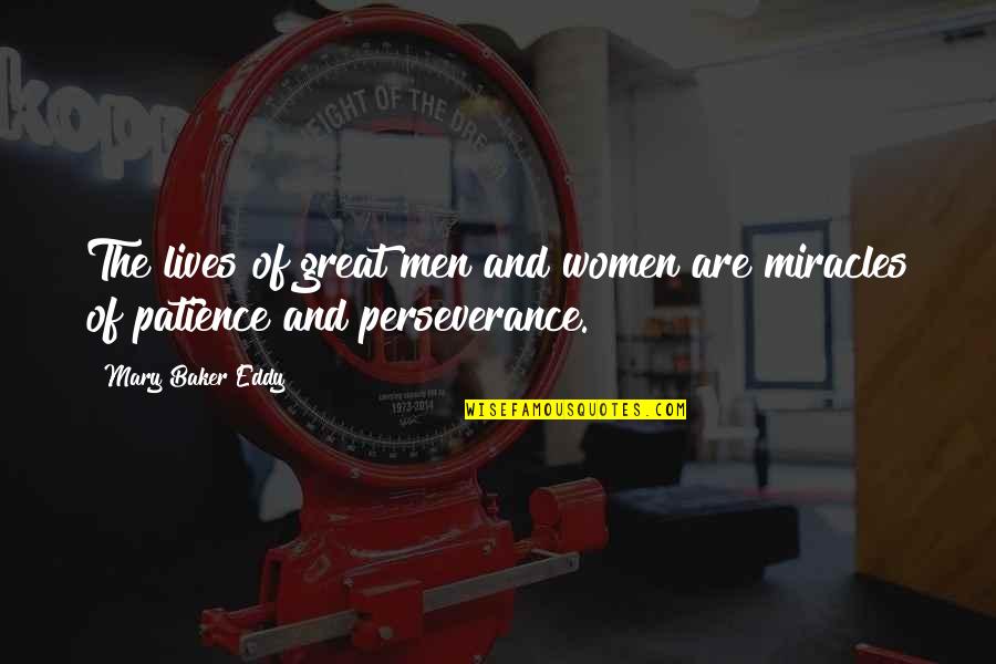 Patience Perseverance Quotes By Mary Baker Eddy: The lives of great men and women are