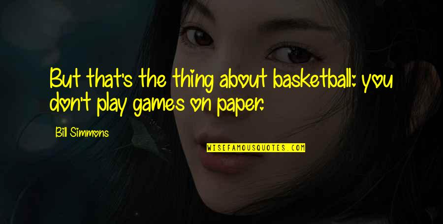 Patience Persistence And Perseverance Quotes By Bill Simmons: But that's the thing about basketball: you don't