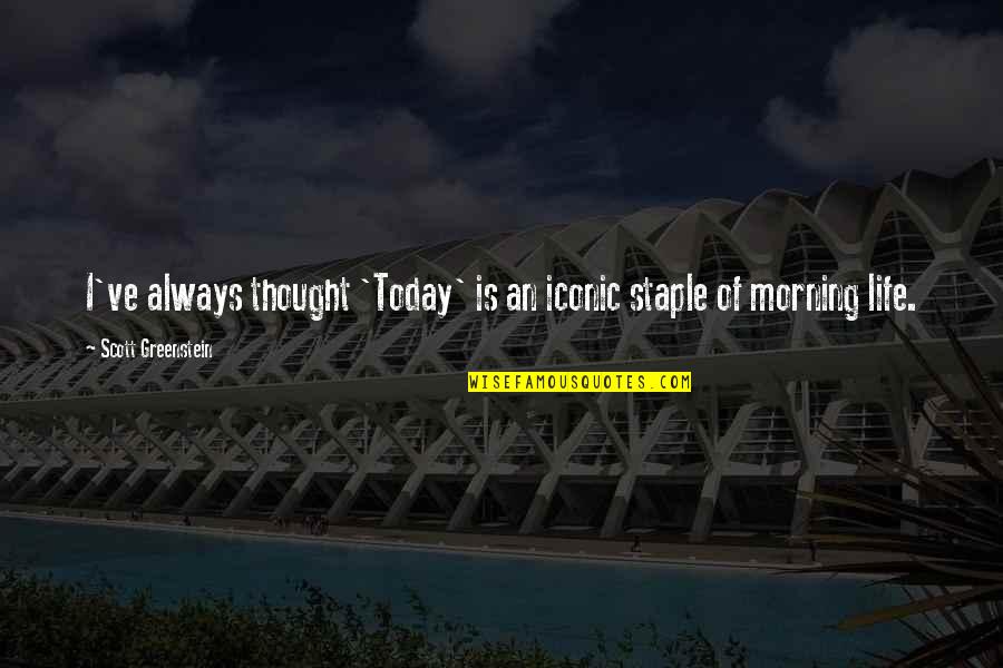 Patience Tumblr Quotes By Scott Greenstein: I've always thought 'Today' is an iconic staple