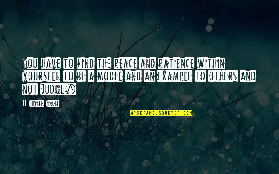 Patience With Others Quotes By Judith Light: You have to find the peace and patience