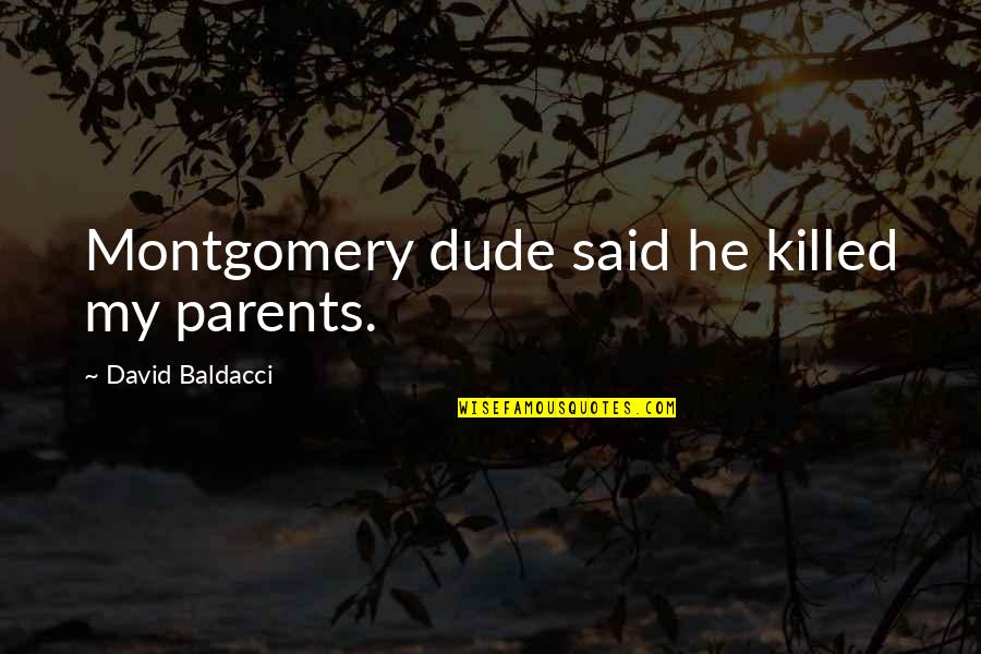 Patient As A Characteristic Quotes By David Baldacci: Montgomery dude said he killed my parents.