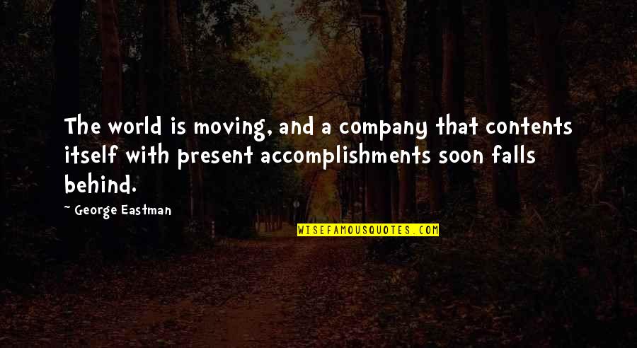 Patient Assessment Quotes By George Eastman: The world is moving, and a company that