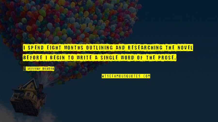 Patient Centric Quotes By Jeffery Deaver: I spend eight months outlining and researching the
