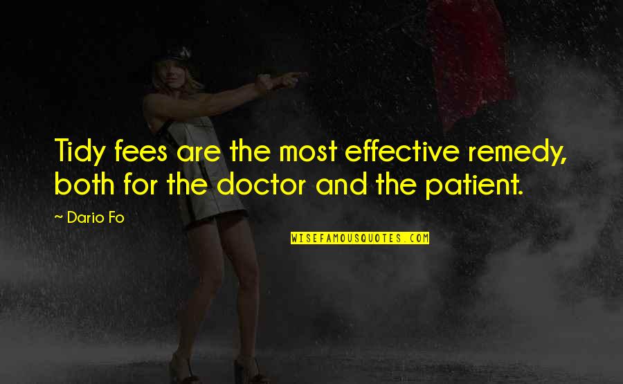 Patient Doctor Quotes By Dario Fo: Tidy fees are the most effective remedy, both