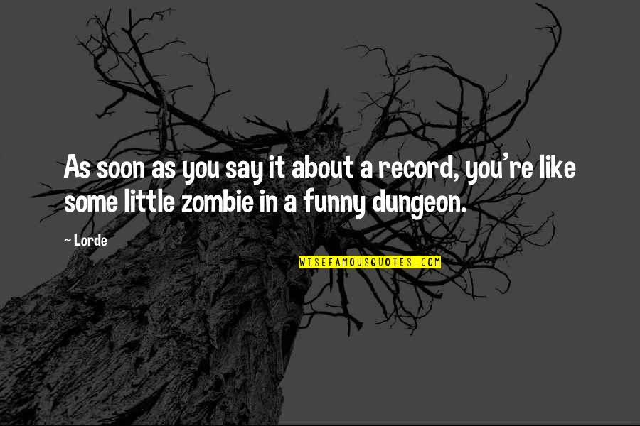 Patient Experience Motivational Quotes By Lorde: As soon as you say it about a