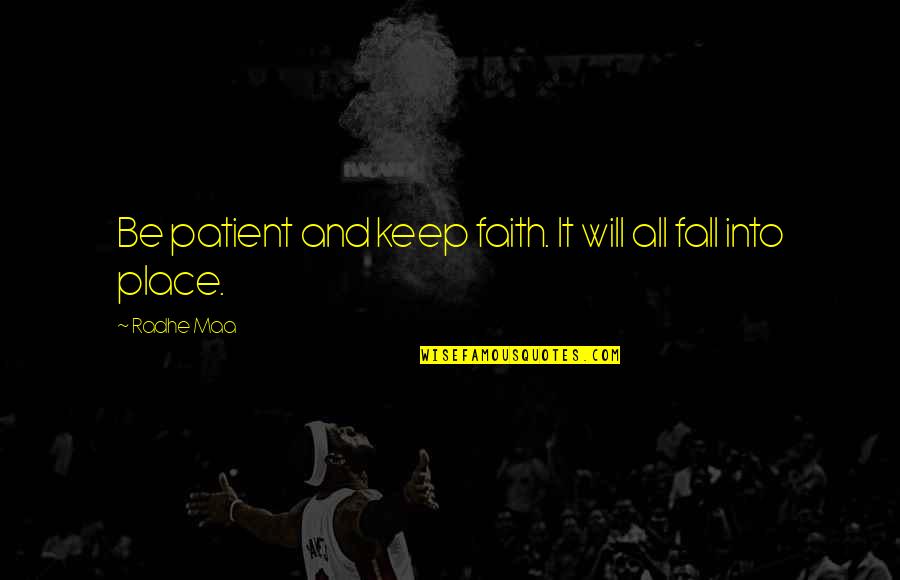 Patient In Life Quotes By Radhe Maa: Be patient and keep faith. It will all