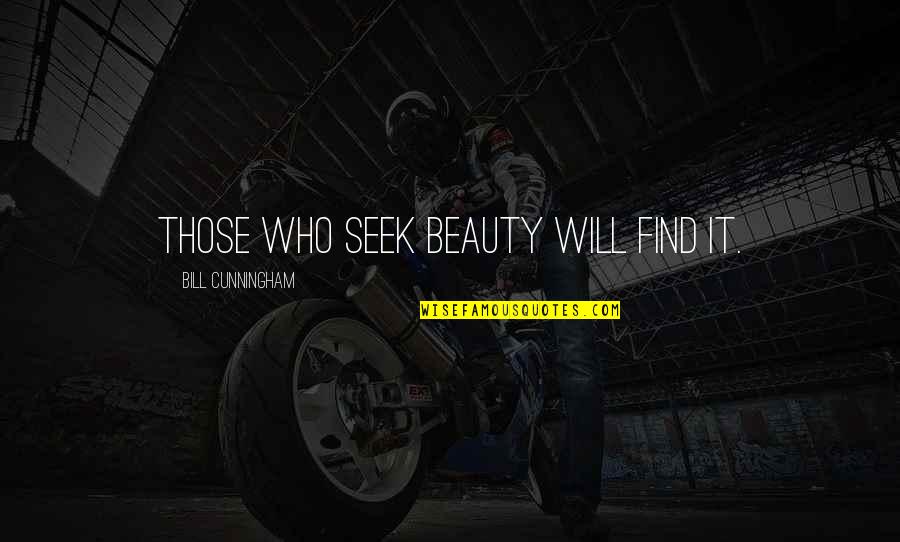 Patient Safety Inspirational Quotes By Bill Cunningham: Those who seek beauty will find it.