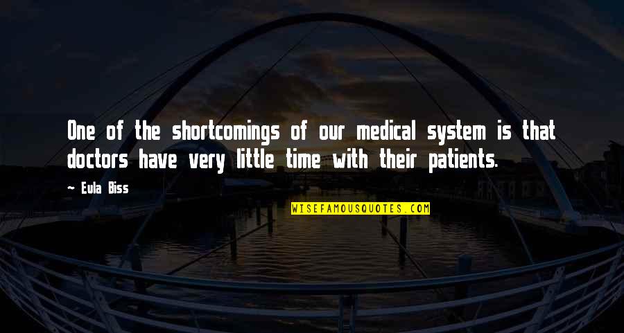 Patients And Doctors Quotes By Eula Biss: One of the shortcomings of our medical system Patients And Doctors Quotes By Eula Biss: One of the shortcomings of our medical system