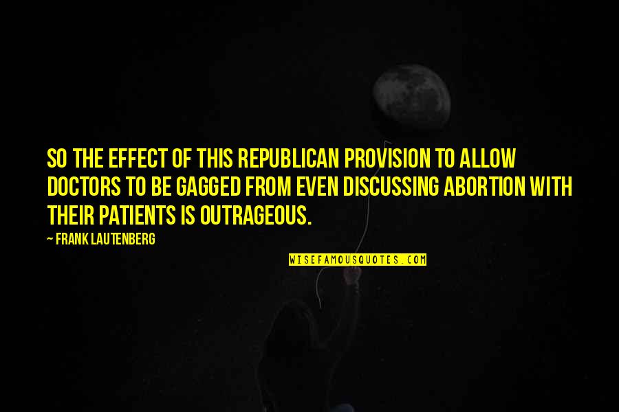 Patients And Doctors Quotes By Frank Lautenberg: So the effect of this Republican provision to Patients And Doctors Quotes By Frank Lautenberg: So the effect of this Republican provision to