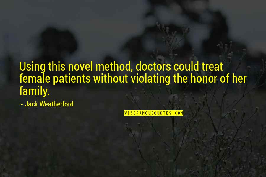 Patients And Doctors Quotes By Jack Weatherford: Using this novel method, doctors could treat female Patients And Doctors Quotes By Jack Weatherford: Using this novel method, doctors could treat female