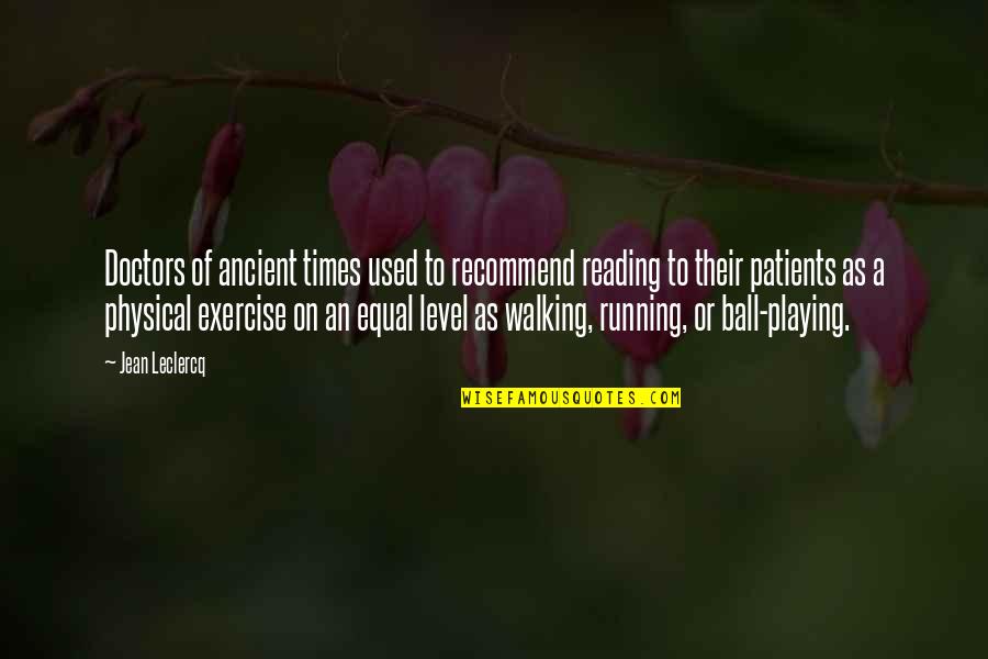 Patients And Doctors Quotes By Jean Leclercq: Doctors of ancient times used to recommend reading