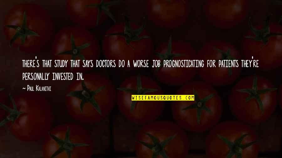 Patients And Doctors Quotes By Paul Kalanithi: there's that study that says doctors do a Patients And Doctors Quotes By Paul Kalanithi: there's that study that says doctors do a