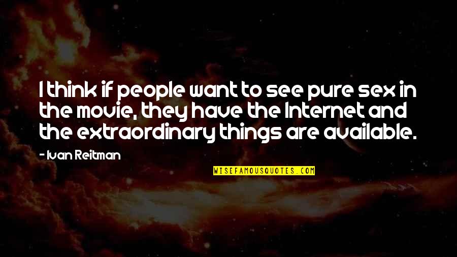 Patients And Love Quotes By Ivan Reitman: I think if people want to see pure