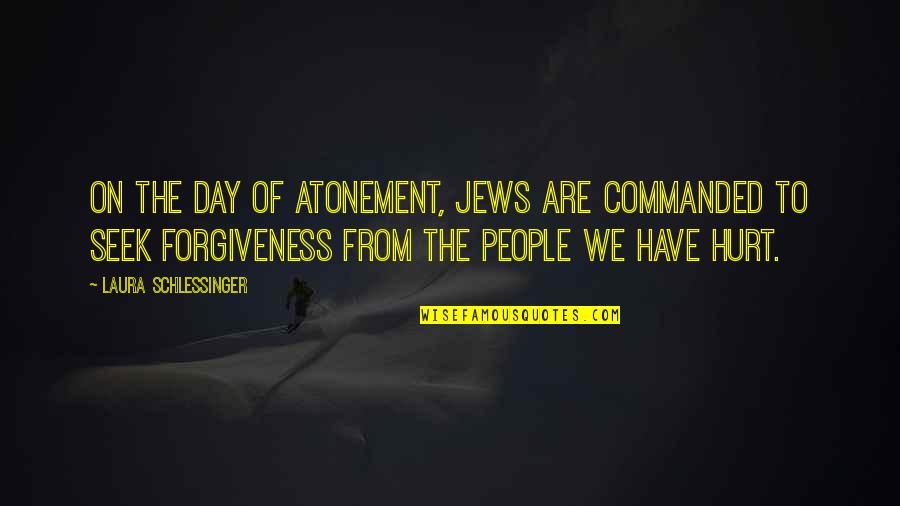 Patients And Love Quotes By Laura Schlessinger: On the Day of Atonement, Jews are commanded