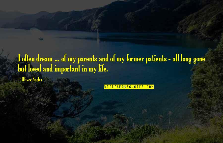 Patients And Love Quotes By Oliver Sacks: I often dream ... of my parents and