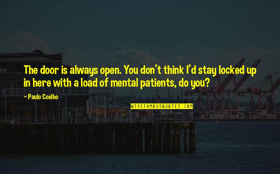 Patients Quotes By Paulo Coelho: The door is always open. You don't think