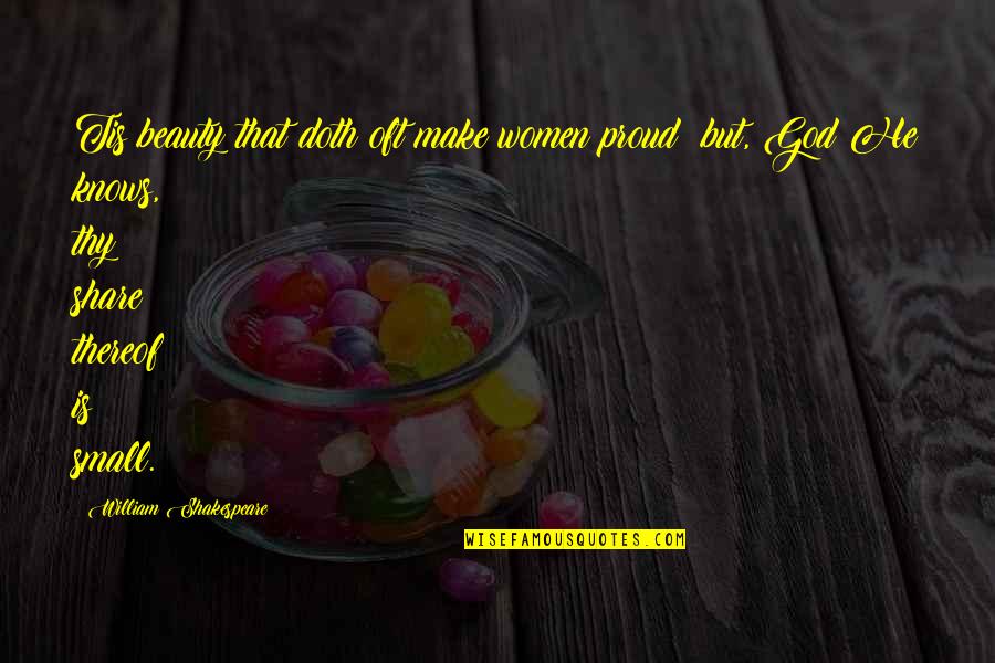 Patifes Clash Quotes By William Shakespeare: Tis beauty that doth oft make women proud; Patifes Clash Quotes By William Shakespeare: Tis beauty that doth oft make women proud;
