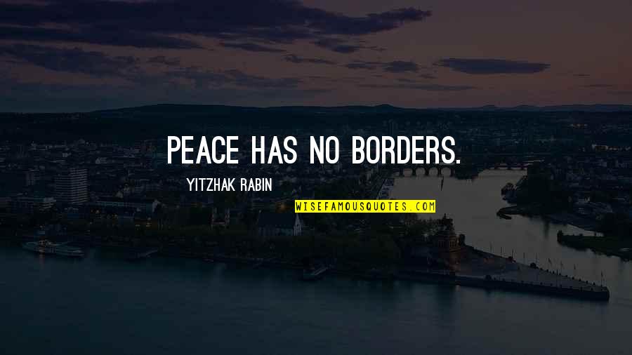 Patikki Quotes By Yitzhak Rabin: Peace has no borders.