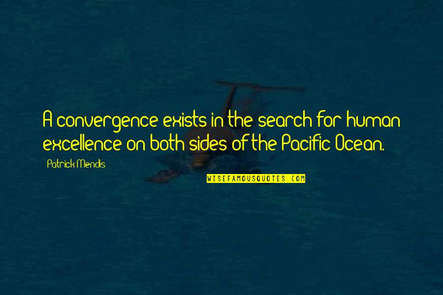 Patinho Amarelo Quotes By Patrick Mendis: A convergence exists in the search for human Patinho Amarelo Quotes By Patrick Mendis: A convergence exists in the search for human