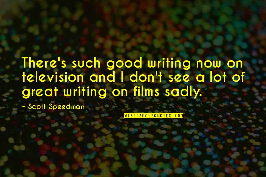 Patinkin Randall Quotes By Scott Speedman: There's such good writing now on television and Patinkin Randall Quotes By Scott Speedman: There's such good writing now on television and