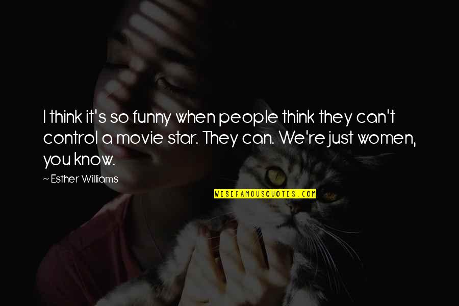 Patisserie Valerie Quotes By Esther Williams: I think it's so funny when people think