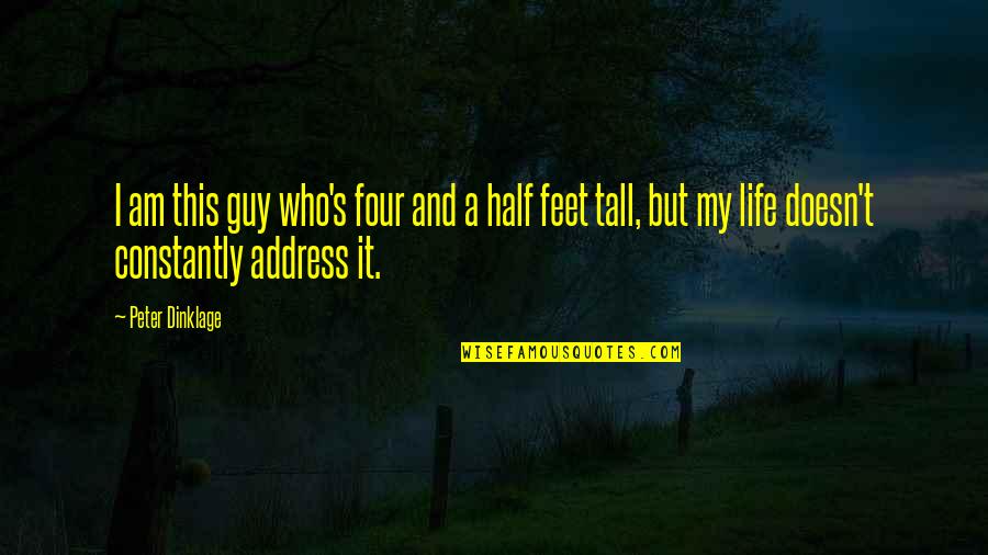 Patissier Bread Quotes By Peter Dinklage: I am this guy who's four and a
