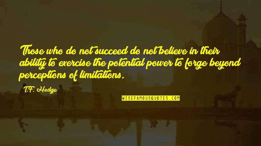 Patladjani Quotes By T.F. Hodge: Those who do not succeed do not believe