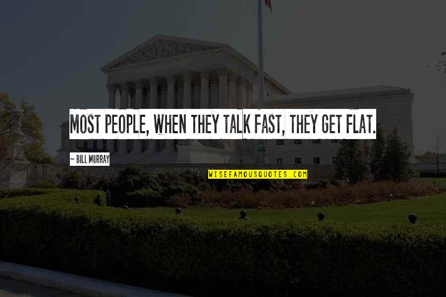 Patli Kamar Quotes By Bill Murray: Most people, when they talk fast, they get