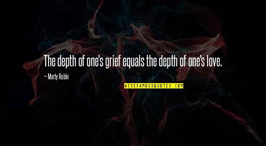 Patmon Malcom Quotes By Marty Rubin: The depth of one's grief equals the depth Patmon Malcom Quotes By Marty Rubin: The depth of one's grief equals the depth