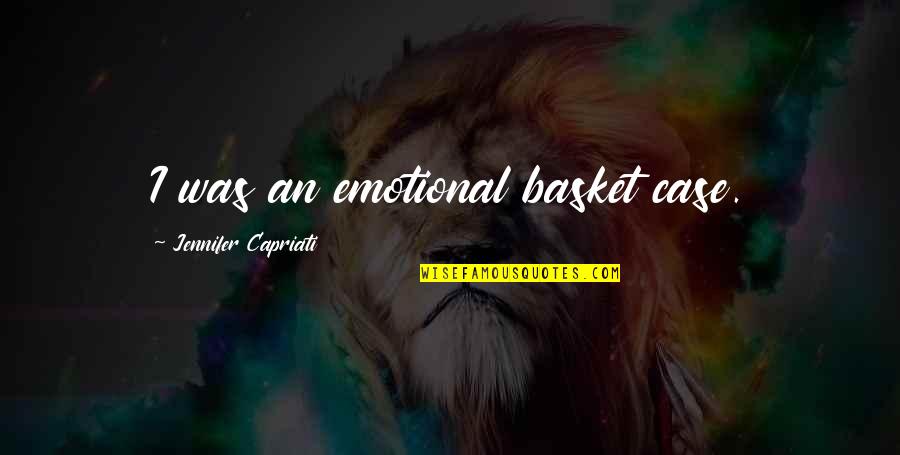 Patn K U Silnice Quotes By Jennifer Capriati: I was an emotional basket case. Patn K U Silnice Quotes By Jennifer Capriati: I was an emotional basket case.