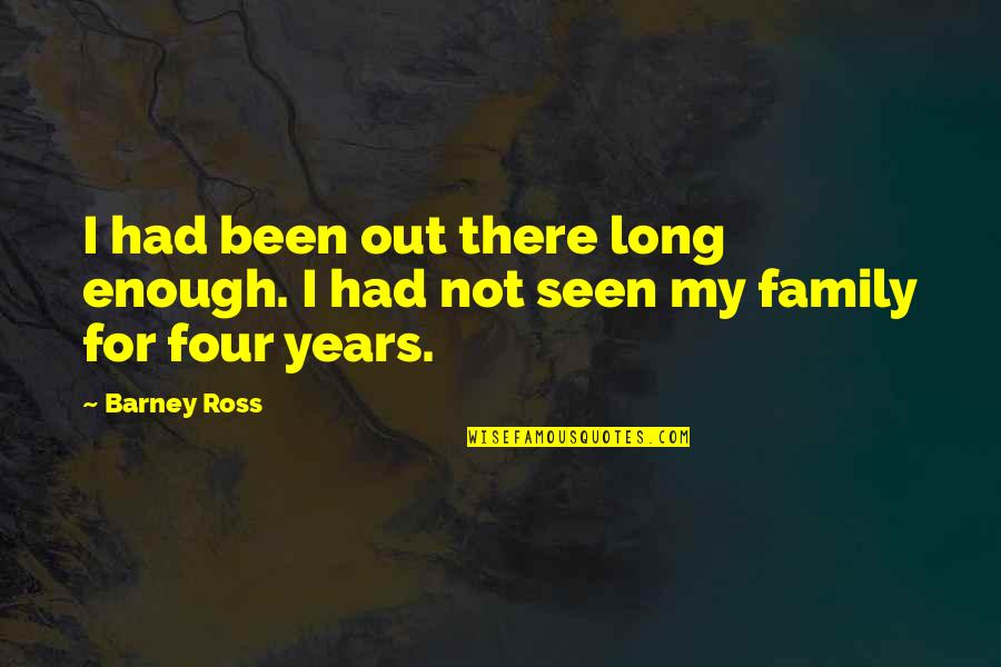 Patn Synonymum Quotes By Barney Ross: I had been out there long enough. I