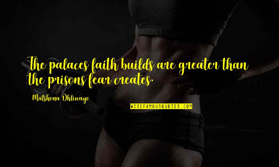 Patnja Slike Quotes By Matshona Dhliwayo: The palaces faith builds are greater than the Patnja Slike Quotes By Matshona Dhliwayo: The palaces faith builds are greater than the