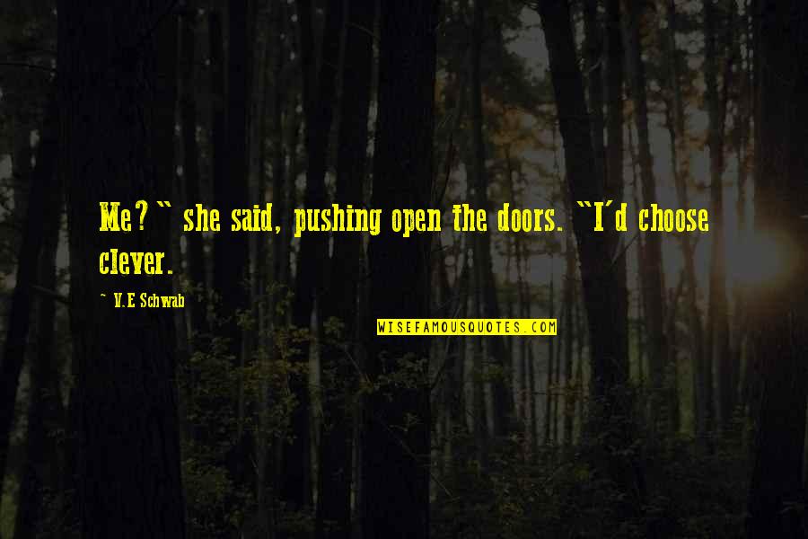 Patois Dictionary Quotes By V.E Schwab: Me?" she said, pushing open the doors. "I'd