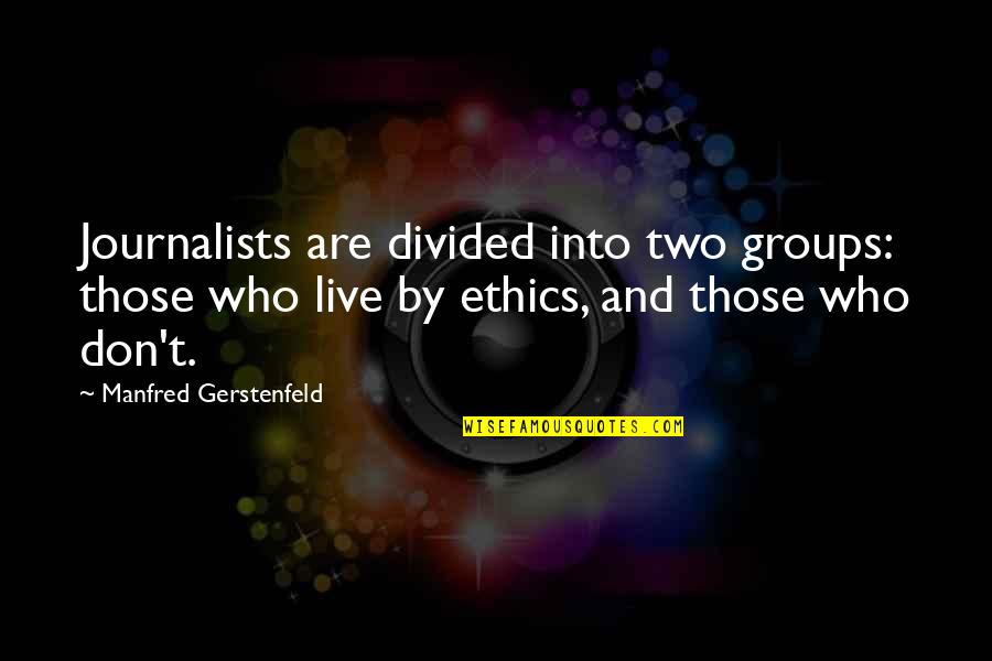 Patologica Quotes By Manfred Gerstenfeld: Journalists are divided into two groups: those who