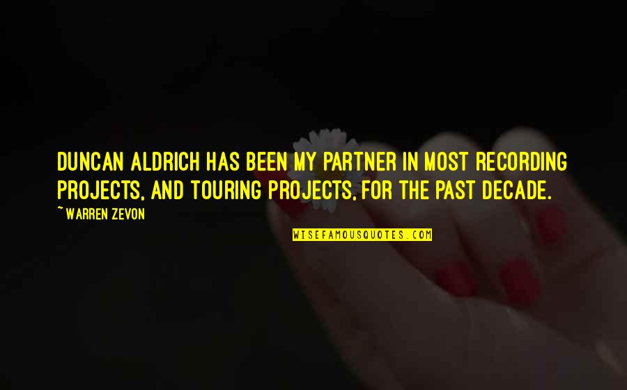 Patologicas Quotes By Warren Zevon: Duncan Aldrich has been my partner in most Patologicas Quotes By Warren Zevon: Duncan Aldrich has been my partner in most