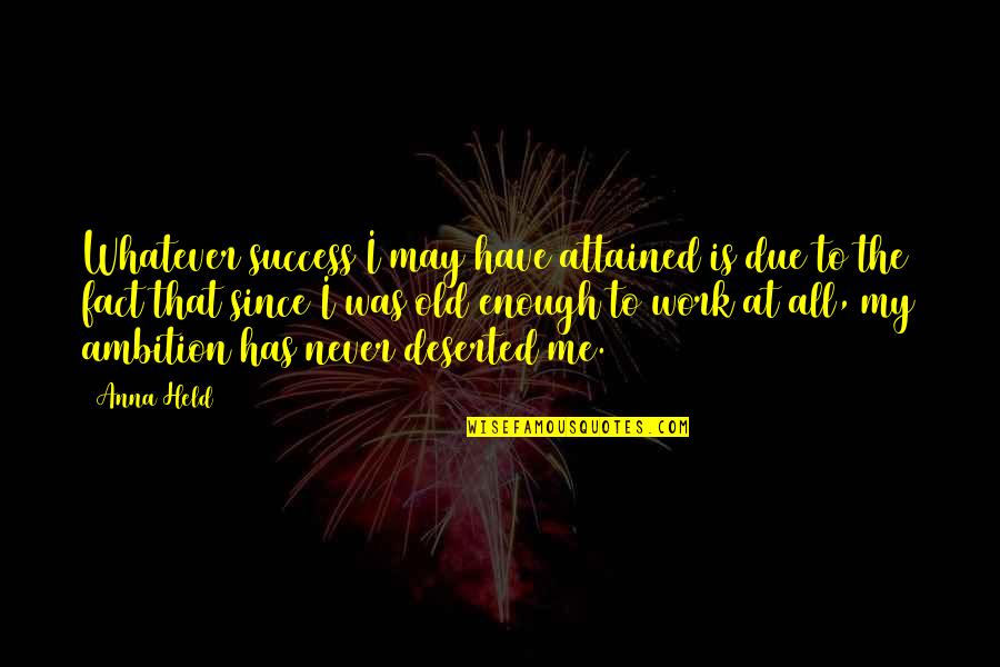 Patonai Szabolcs Quotes By Anna Held: Whatever success I may have attained is due