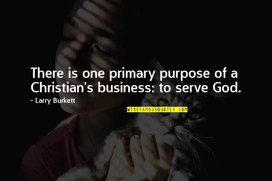 Patonai Szabolcs Quotes By Larry Burkett: There is one primary purpose of a Christian's