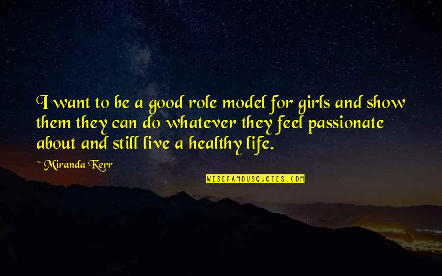 Patonyas Quotes By Miranda Kerr: I want to be a good role model